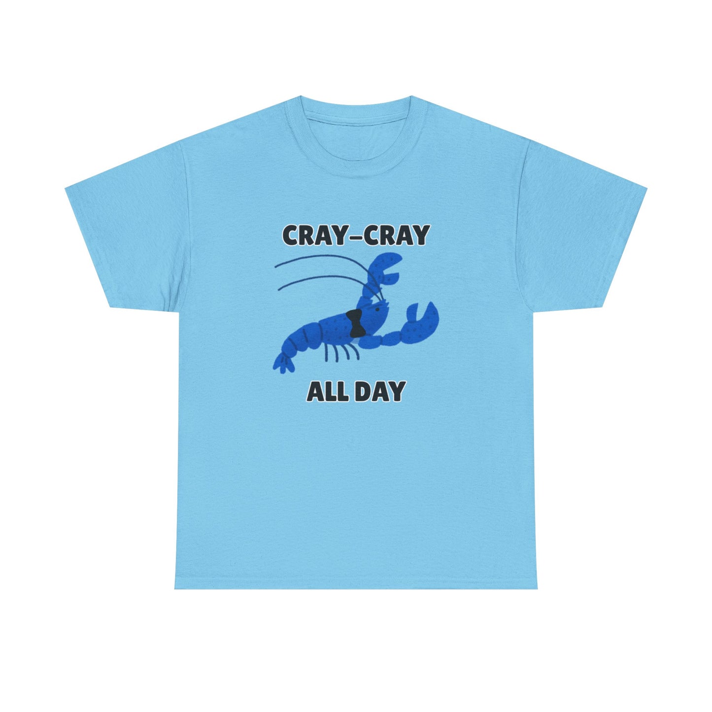 Adult Sizes: Cray Cray All Day Blue Crayfish Mini Lobster Lover's Cray-Cray Tee, Unisex Cotton T-Shirt, Funny Gift, Summer Apparel, Casual Wear, Funny Graphic Shirt