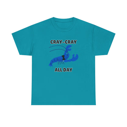 Adult Sizes: Cray Cray All Day Blue Crayfish Mini Lobster Lover's Cray-Cray Tee, Unisex Cotton T-Shirt, Funny Gift, Summer Apparel, Casual Wear, Funny Graphic Shirt