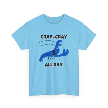 Adult Sizes: Cray Cray All Day Blue Crayfish Mini Lobster Lover's Cray-Cray Tee, Unisex Cotton T-Shirt, Funny Gift, Summer Apparel, Casual Wear, Funny Graphic Shirt